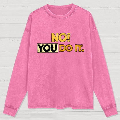 No! You Do it! Washed Long Sleeve Tee