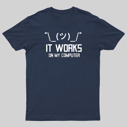 It works on my computer Geeky T-Shirt