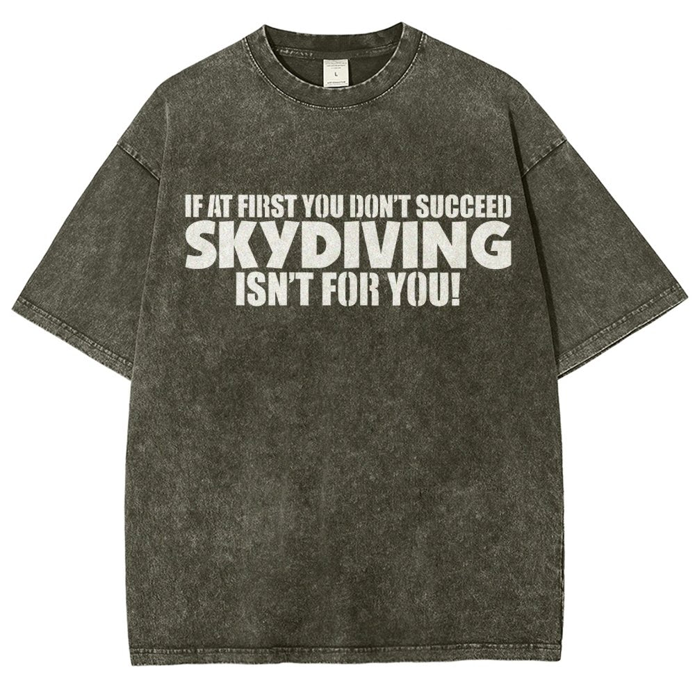 If At First You Don't Succeed - Skydiving Isn't For You! Vintage Distressed T-shirt
