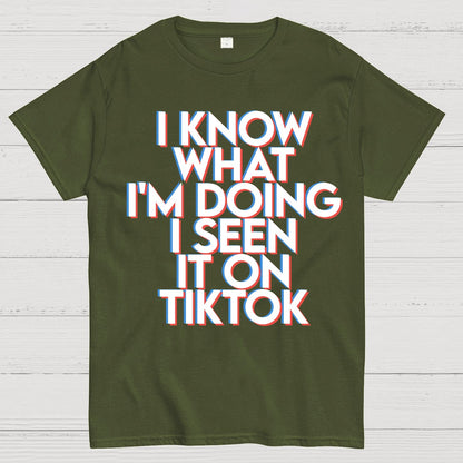 I Know What I'm Doing I Seen it on TikTok Geek T-Shirt
