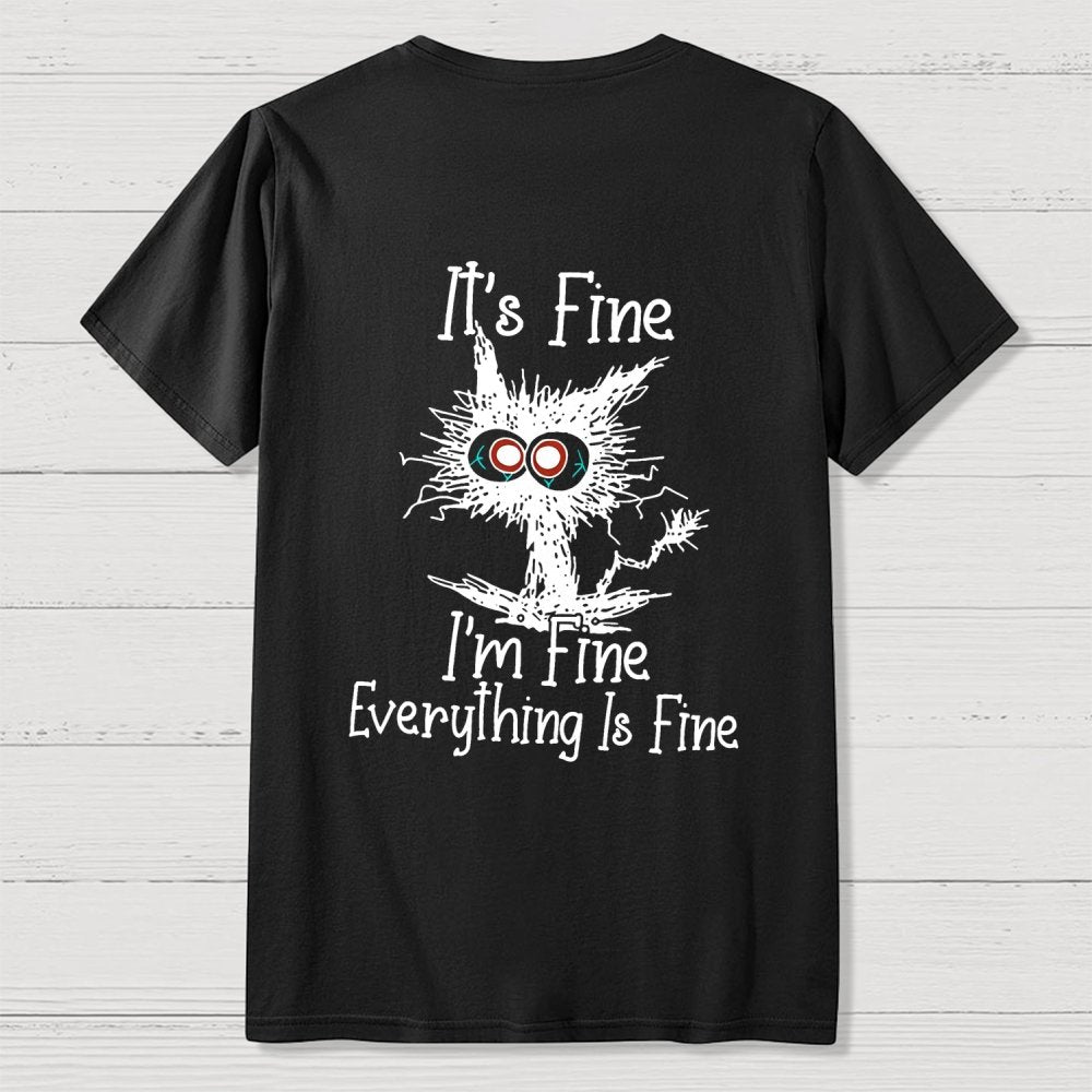 Funny Cat I Am Fine  Back Printing Geek T-Shirt