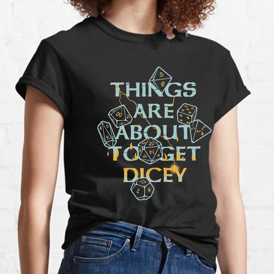 Things Are About To Get Dicey Geeky T-Shirt