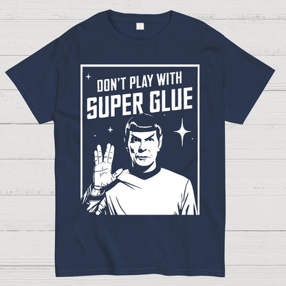 Don't Play With Superglue Geek T-Shirt
