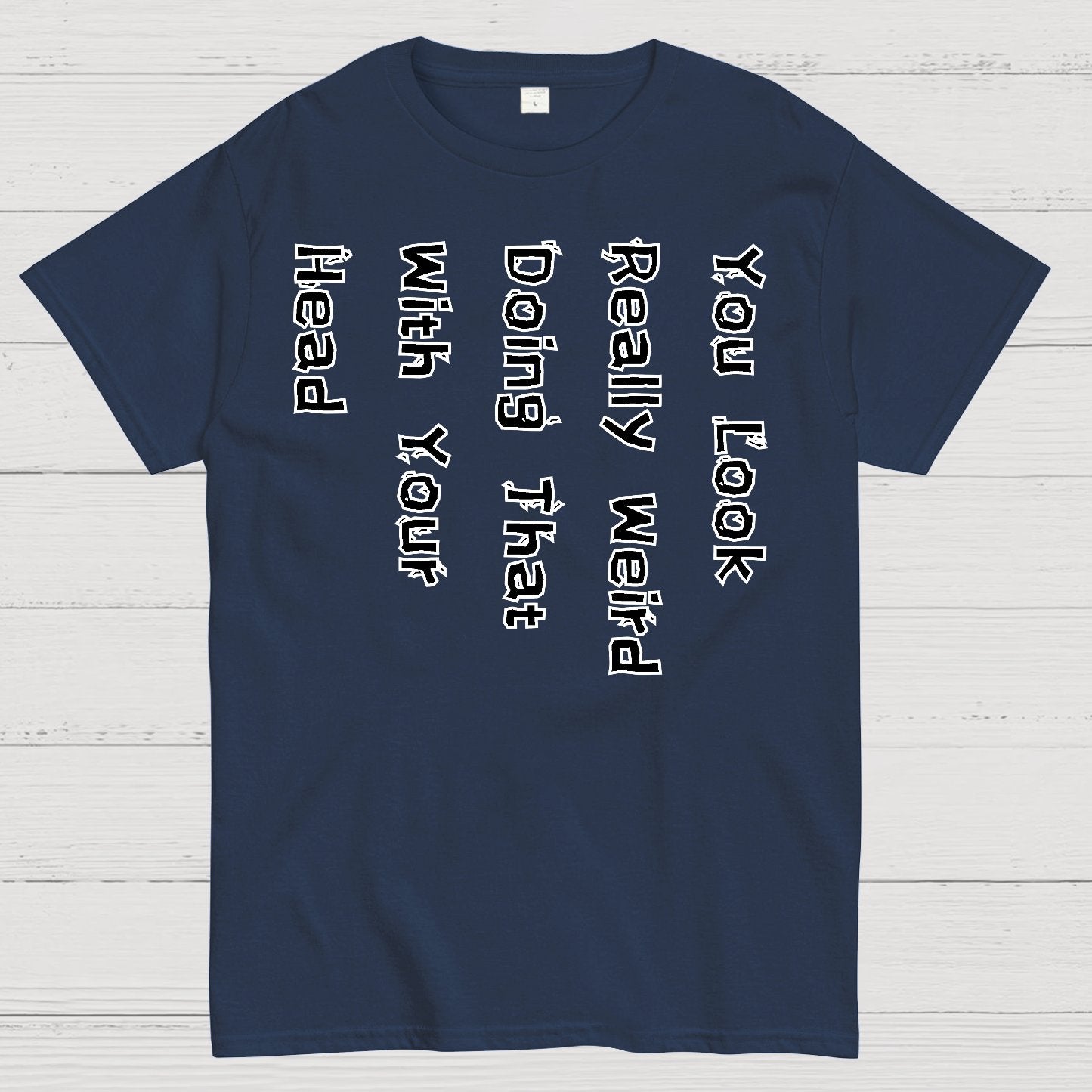 You Look Weird Geek T-Shirt