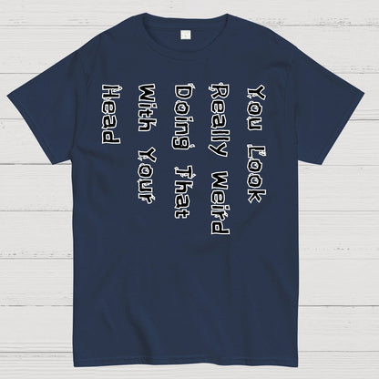 You Look Weird Geek T-Shirt