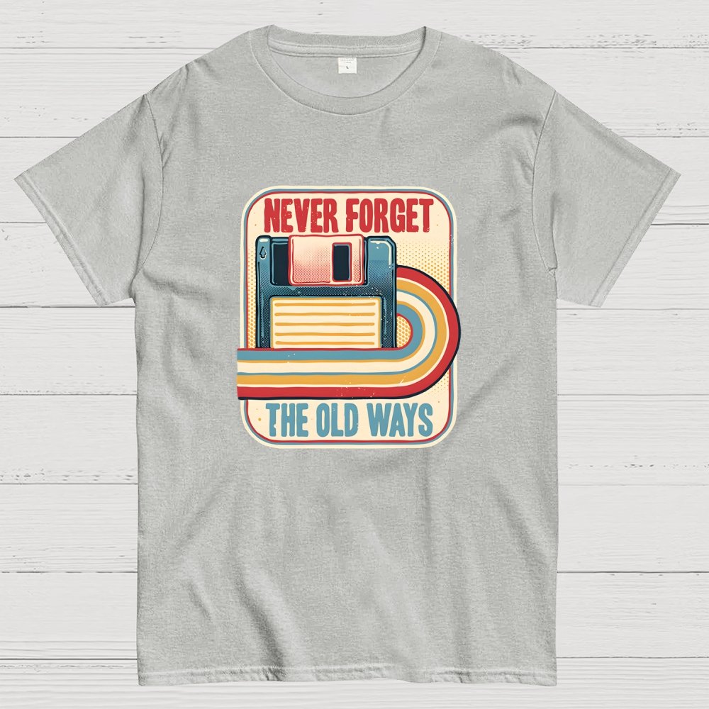 Never Forget the Old Ways Geek T-Shirt
