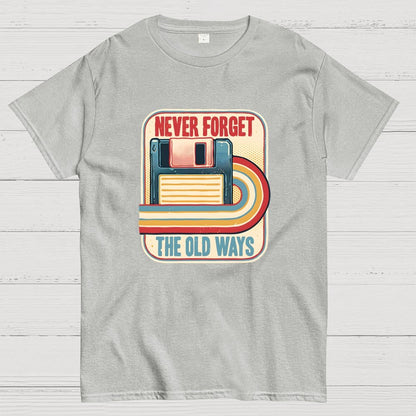 Never Forget the Old Ways Geek T-Shirt