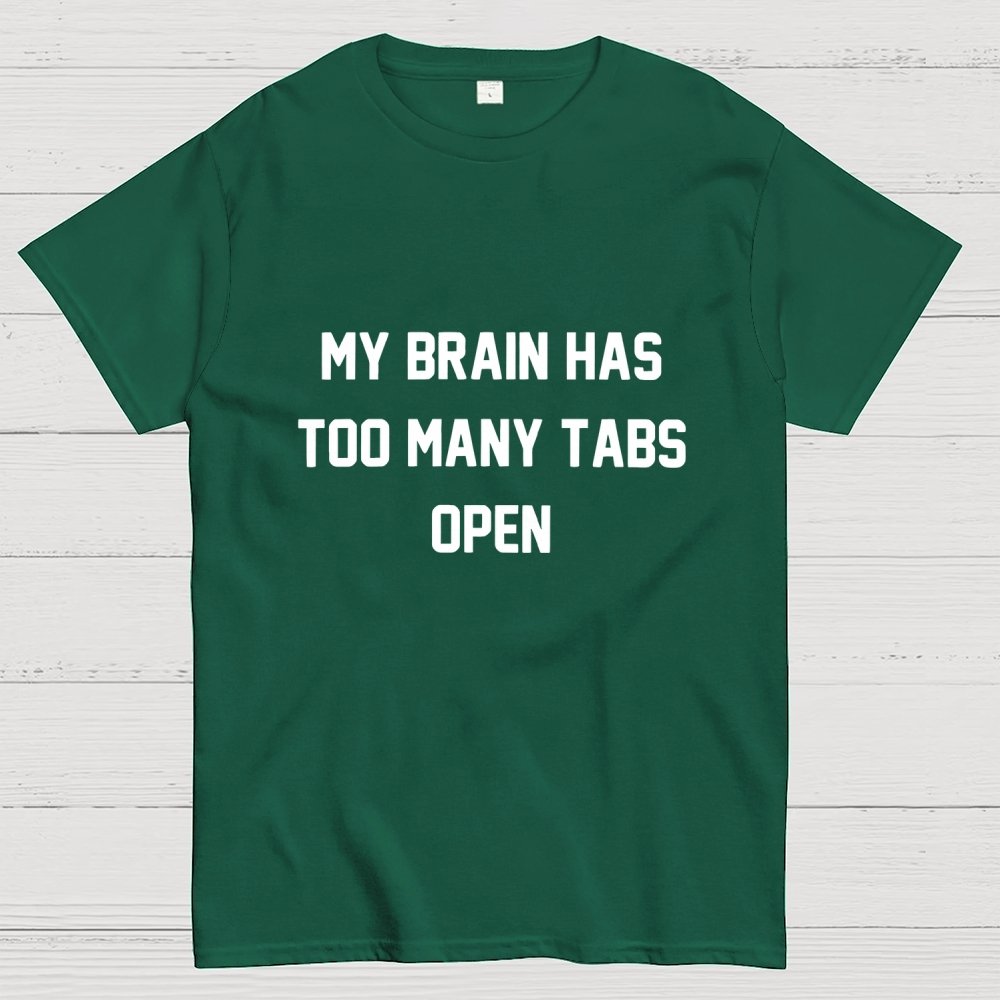 My Brain Has Too Many Tabs Open Geek T-Shirt