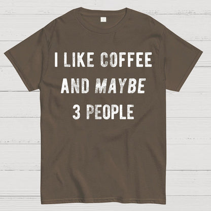 I Like Coffee And Maybe 3 People Geek T-Shirt