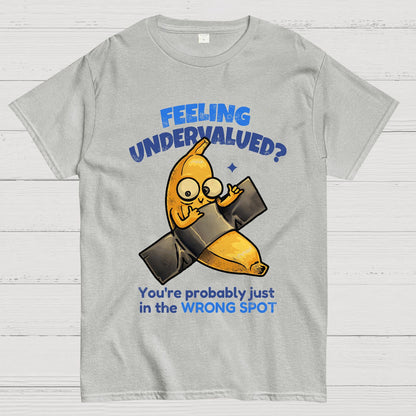 Feeling Undervalued? You're Probably Just In The Wrong Spot Value yourself Geek T-Shirt