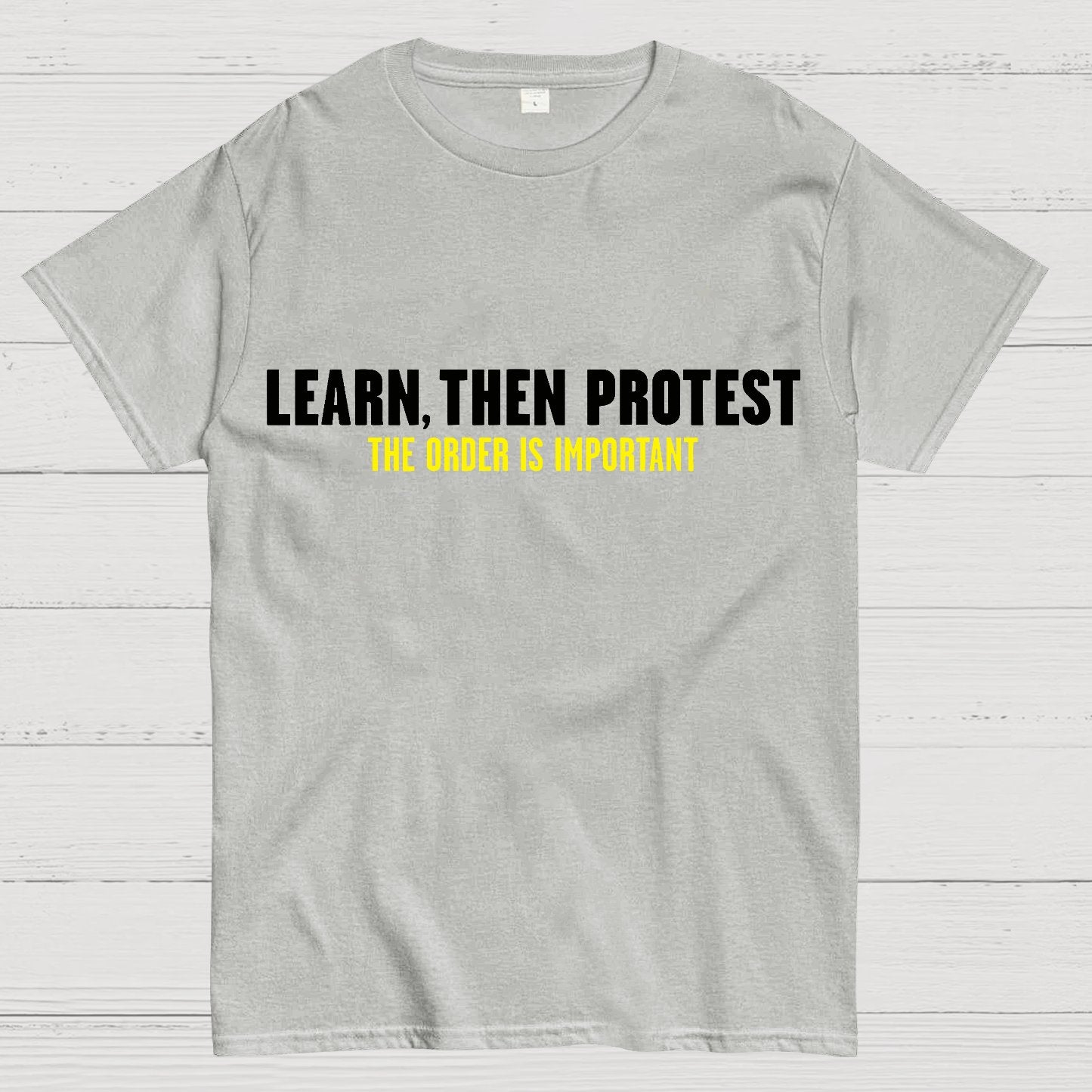 Learn, Then Protest .Geek T-Shirt