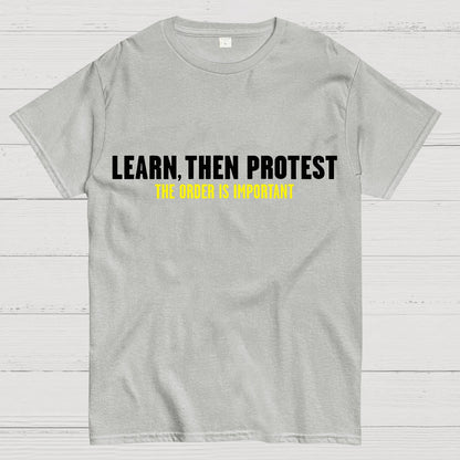 Learn, Then Protest .Geek T-Shirt