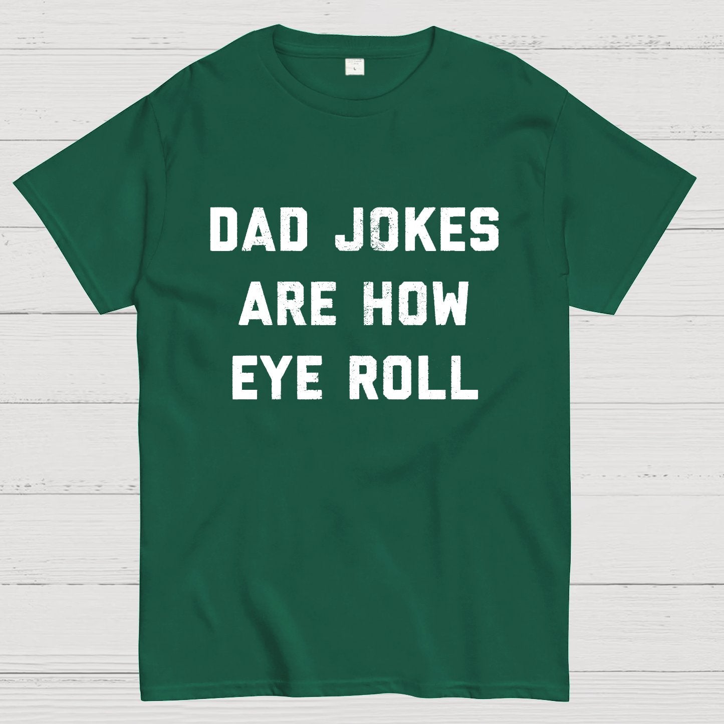 Dad Jokes Are How Eye Roll Geeky T-Shirt