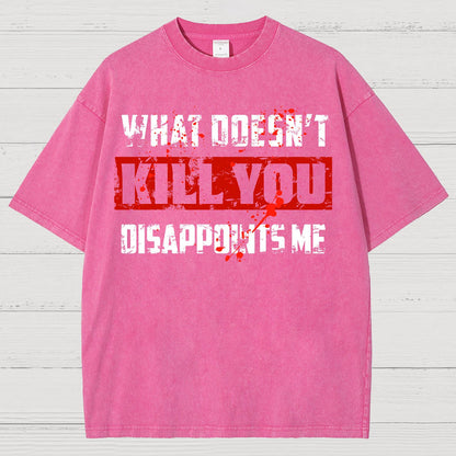 What Doesn't Kill You Disappoints Me Vintage Distressed T-shirt