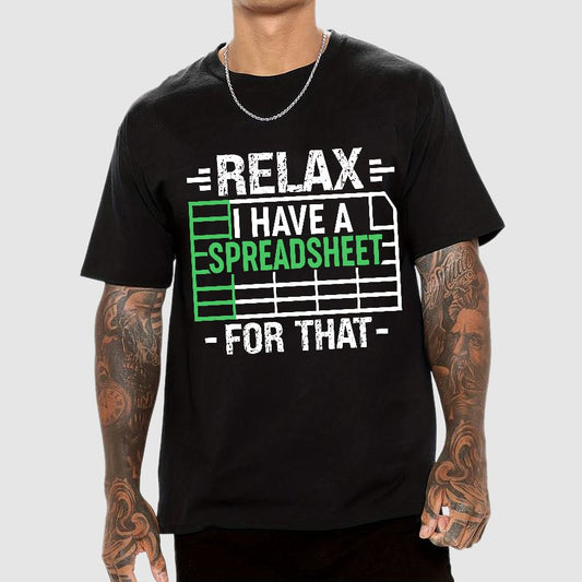 Relax I Have a Spreadsheet For That  Geek T-Shirt