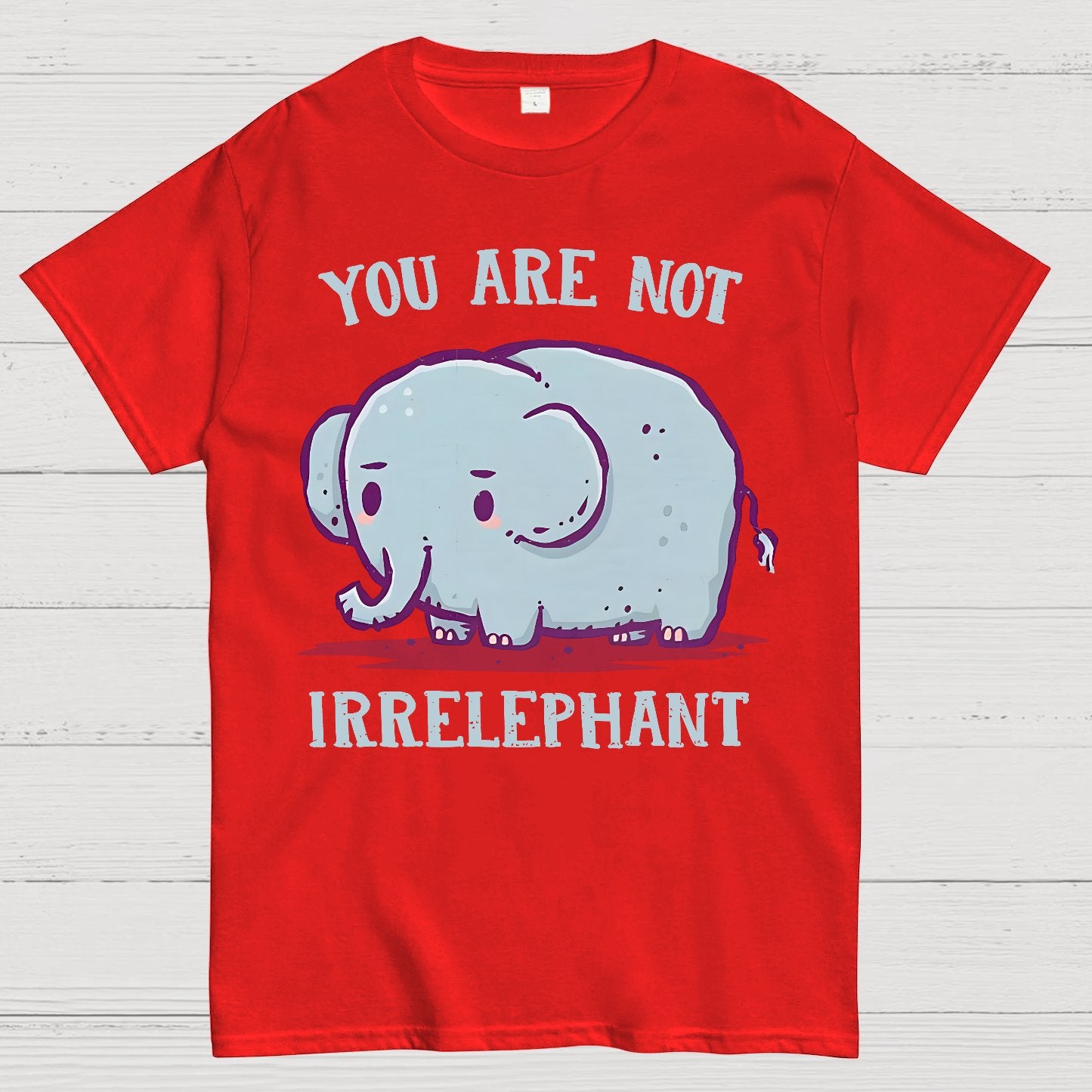 You Are Not Irrelephant Geek T-Shirt