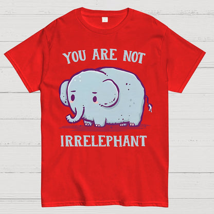 You Are Not Irrelephant Geek T-Shirt