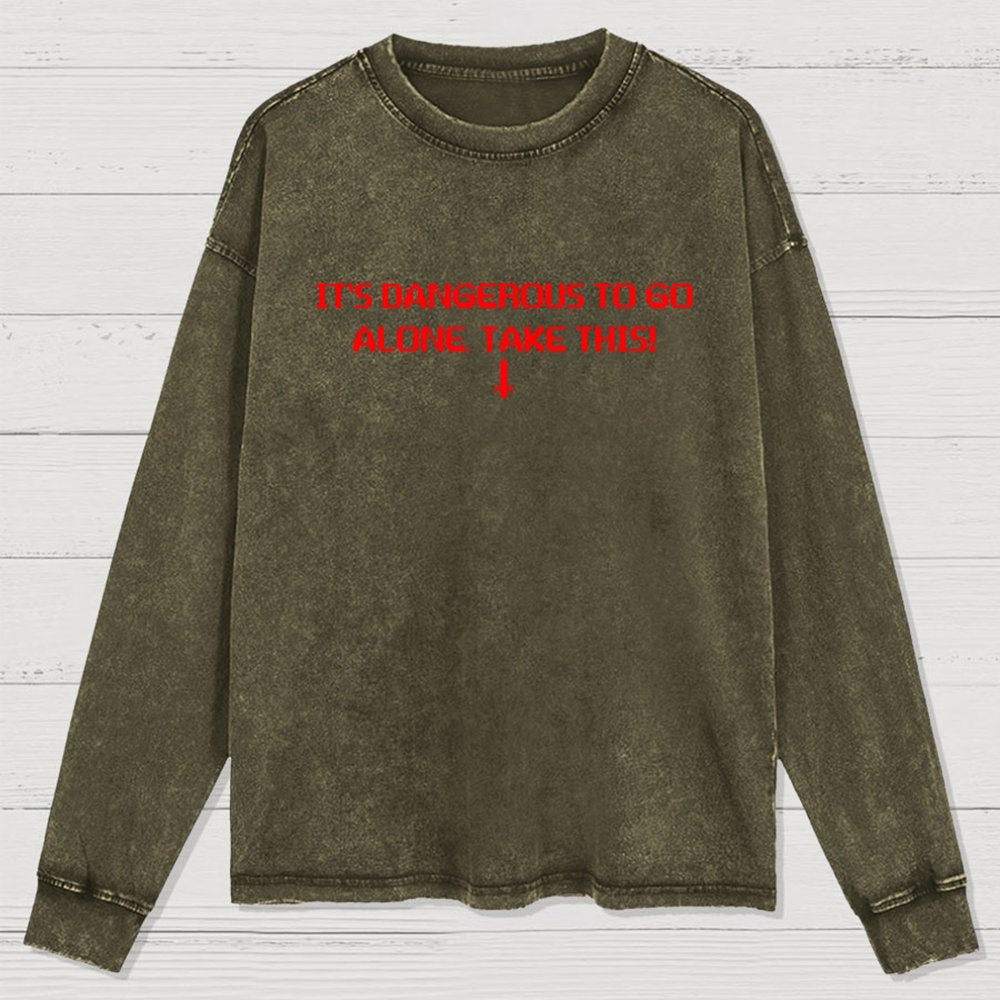 It’S Dangerous To Go Alone! Take This Washed Long Sleeve Tee