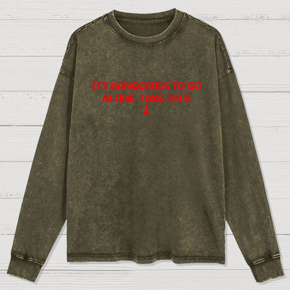 It’S Dangerous To Go Alone! Take This Washed Long Sleeve Tee