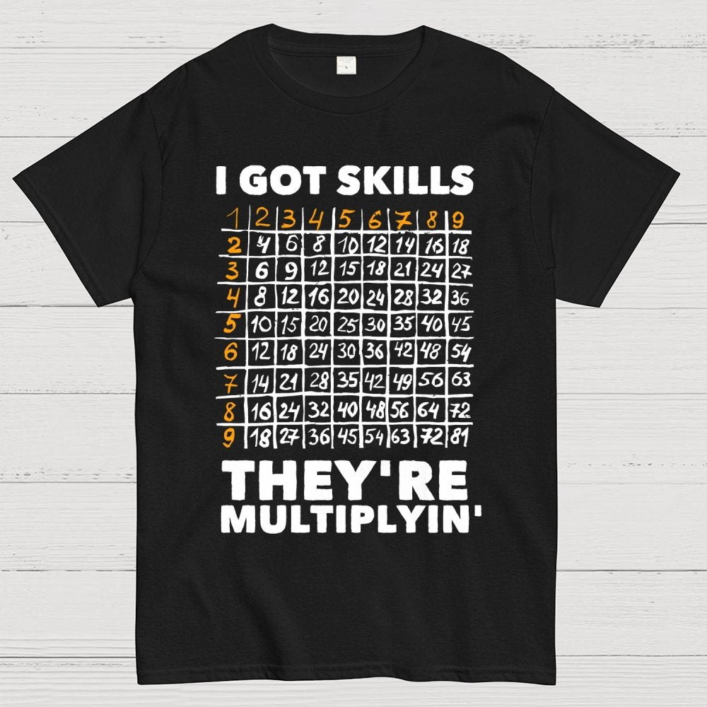 Math Got Skills Multiplying Geek T-Shirt