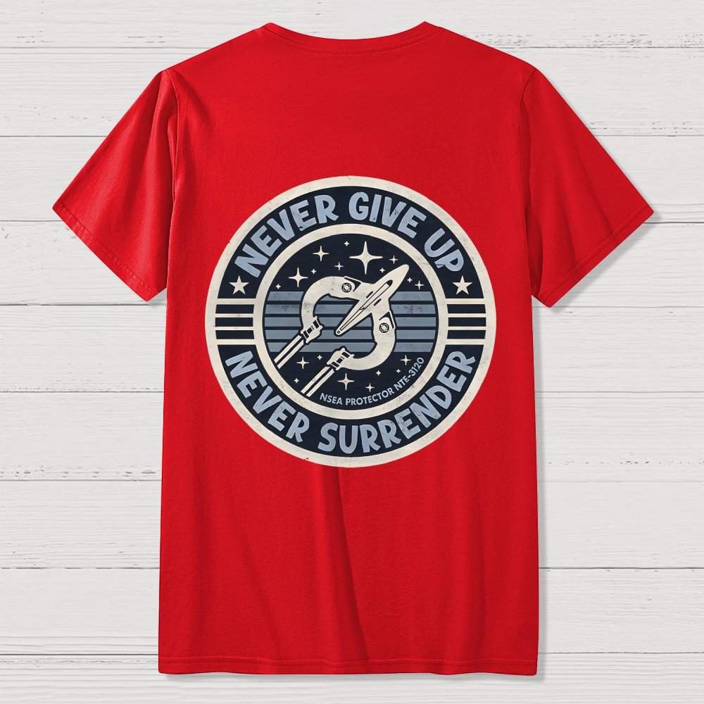 Never Give Up Never Surrender! Front And Back Printing Geek T-Shirt