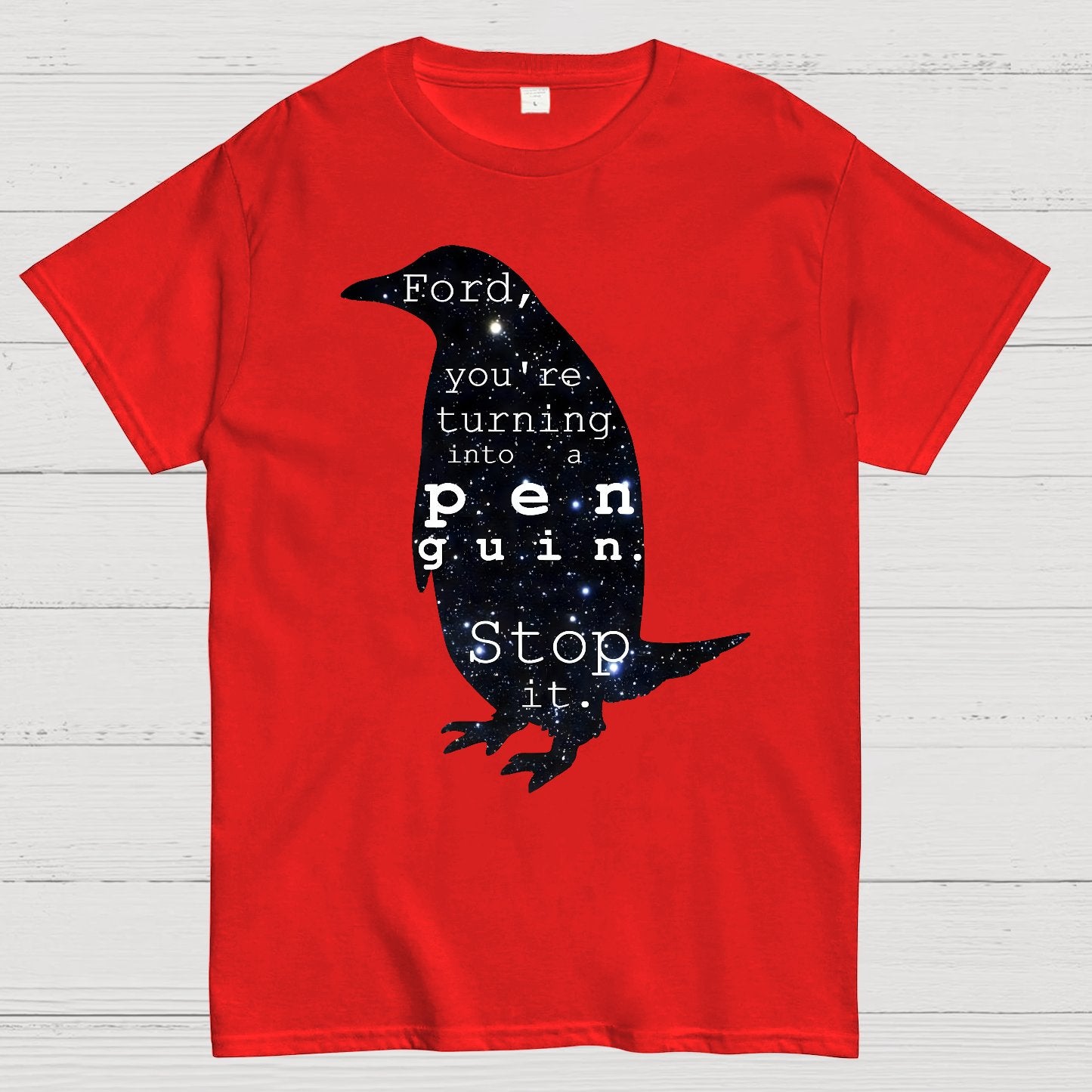 Ford-You’re turning into a penguin. Stop it Geek T-Shirt