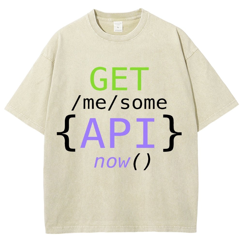Get Me Some Api Now I Made an API for That Vintage Distressed T-shirt