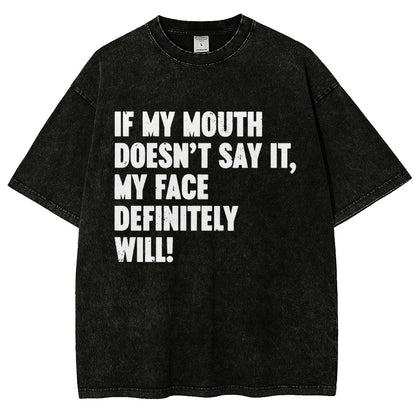 If My Mouth Doesn't Say It My Face Definitely Will  Vintage Distressed T-shirt