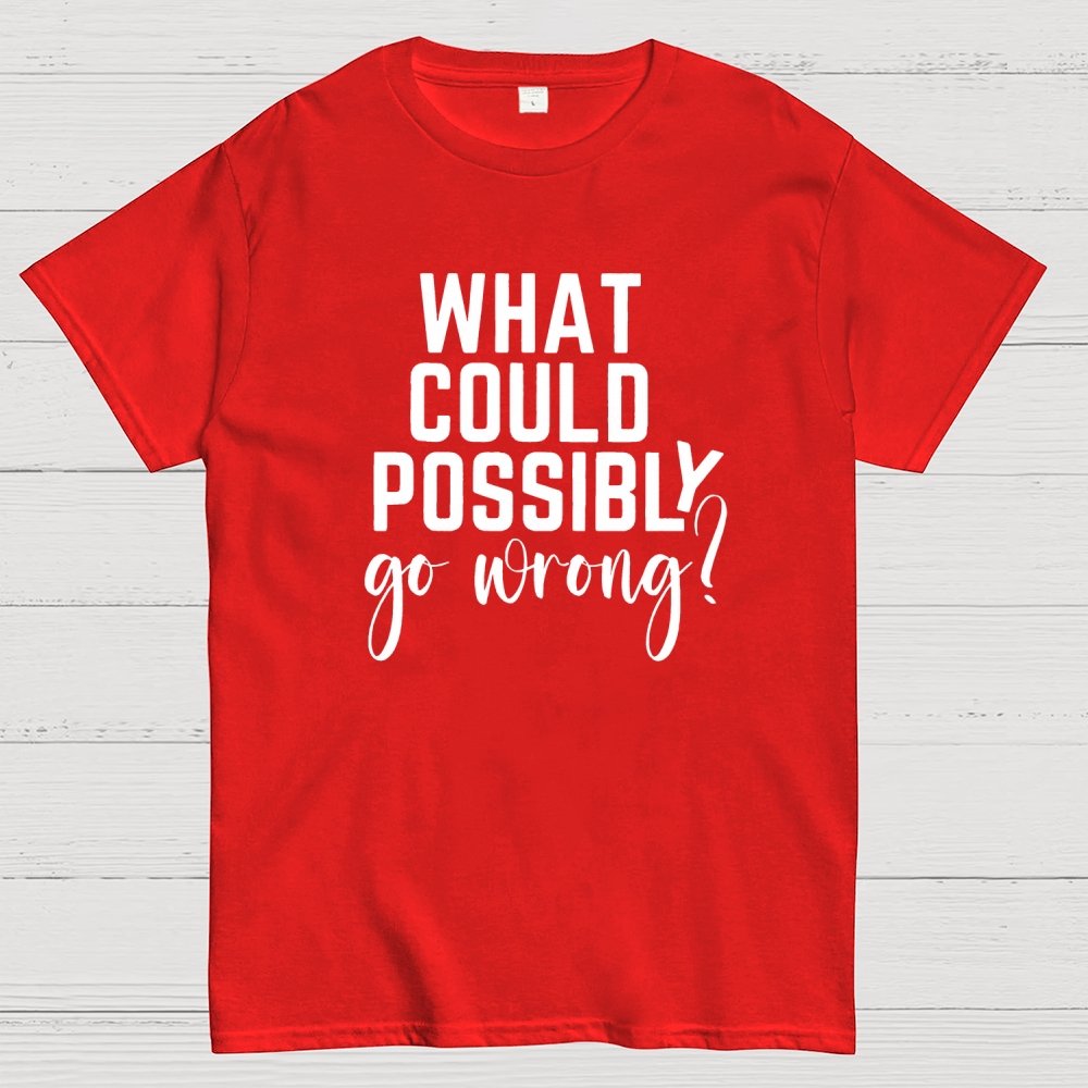 What Could Possibly Go Wrong Question Mark Geek T-Shirt