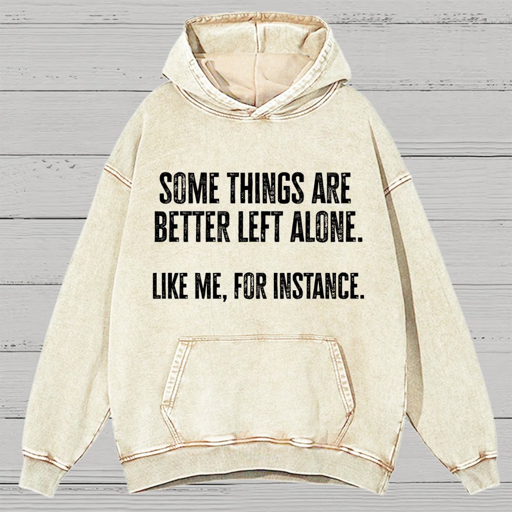 Some Things Are Better Left Alone Like Me For Instance Vintage Distressed Hoodie