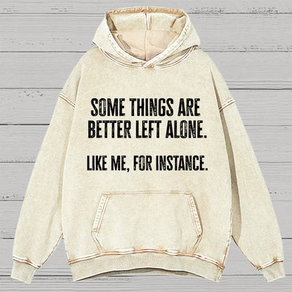 Some Things Are Better Left Alone Like Me For Instance Vintage Distressed Hoodie