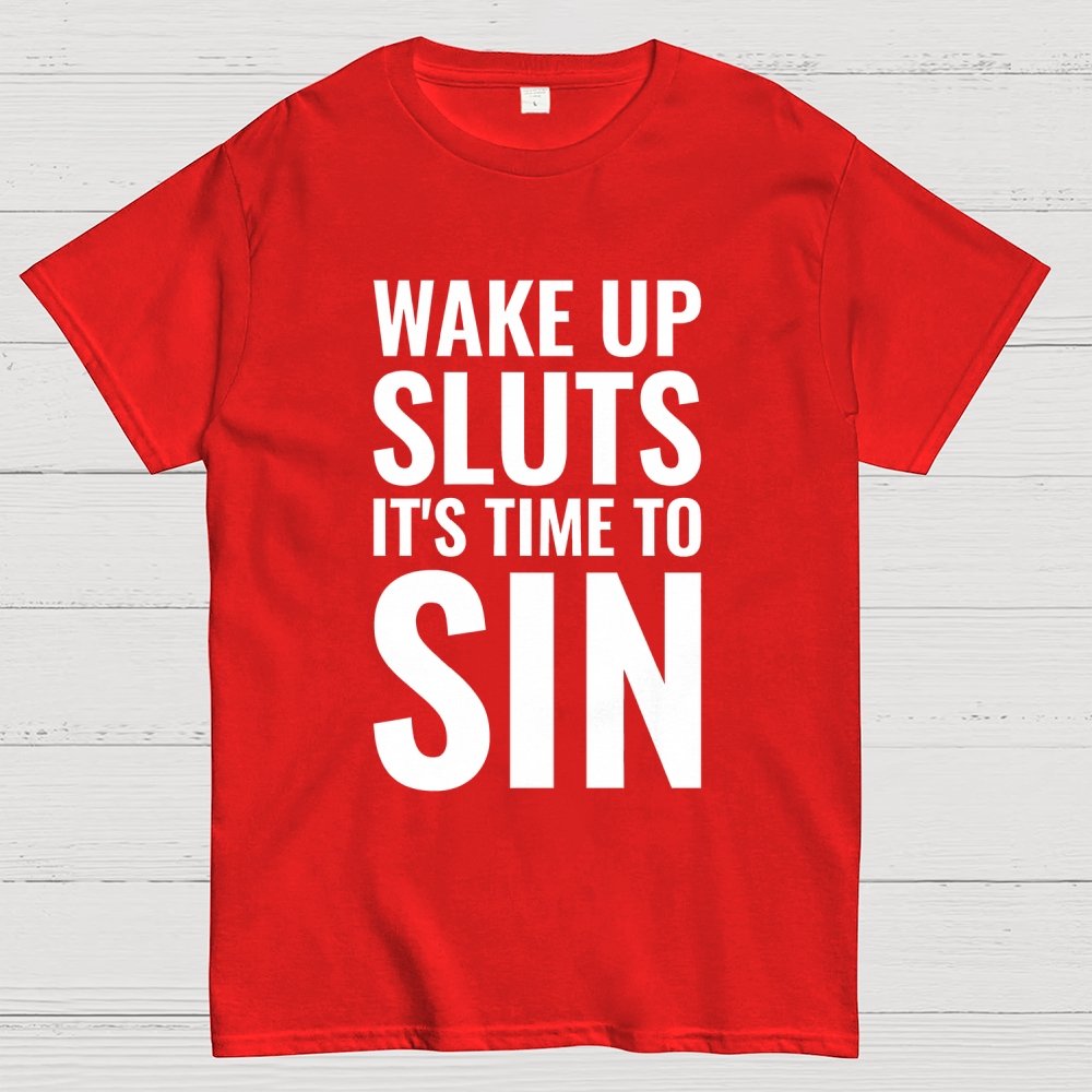 Wake Up Sluts It's Time To Sin Geek T-Shirt