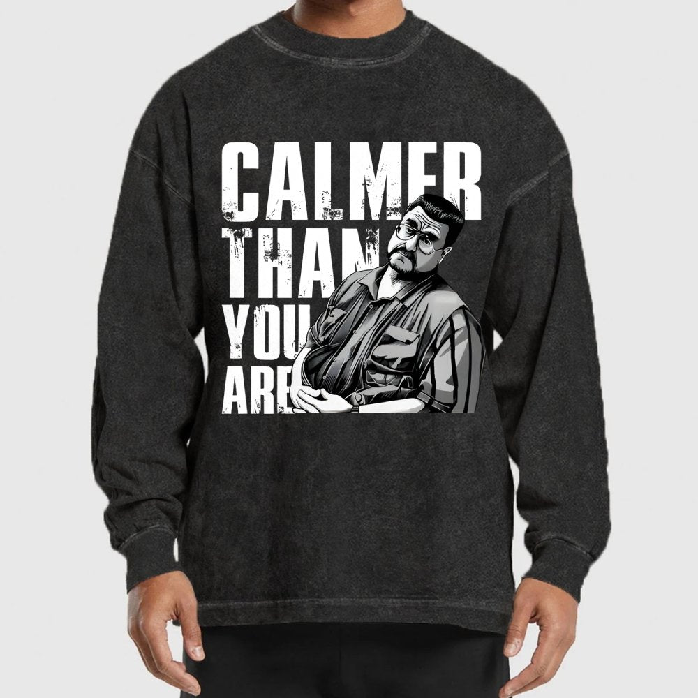 Calmer Than You Are Funny Washed Long Sleeve Tee