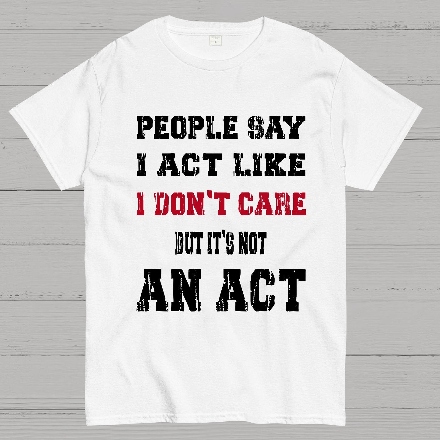 It's Not An Act Geek T-Shirt