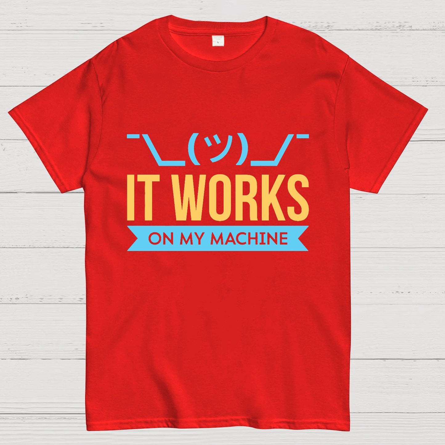 It Works On My Machine Geek T-Shirt