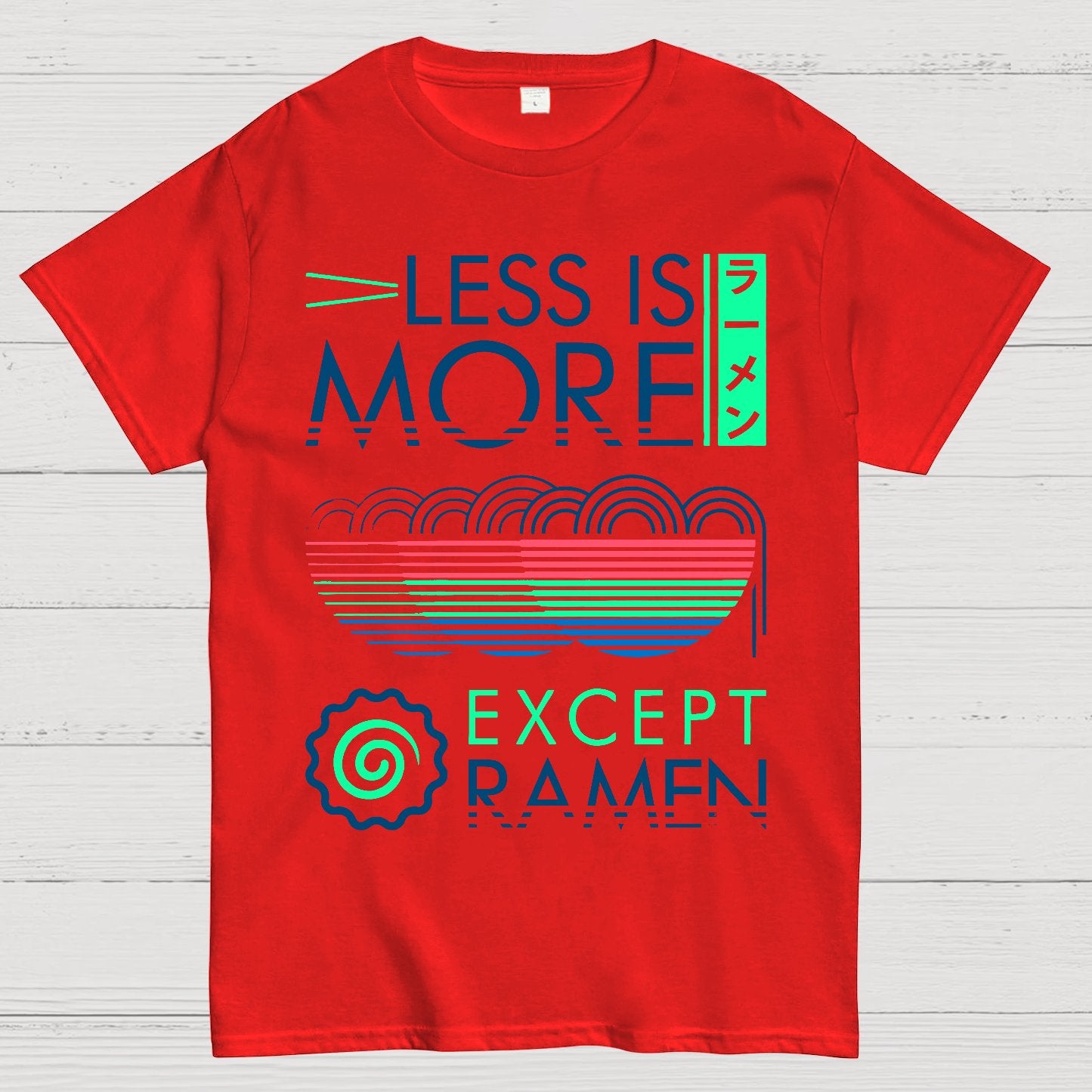 Less is More Except Ramen Geek T-Shirt