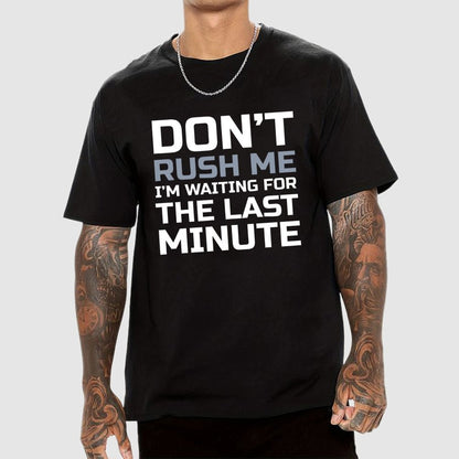 Don't Rush Me Geek T-Shirt