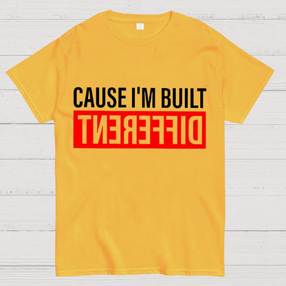 Cause I'm Built Different Geek T-Shirt