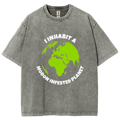 I Inhabit A Moron Infested Planet Vintage Distressed T-shirt