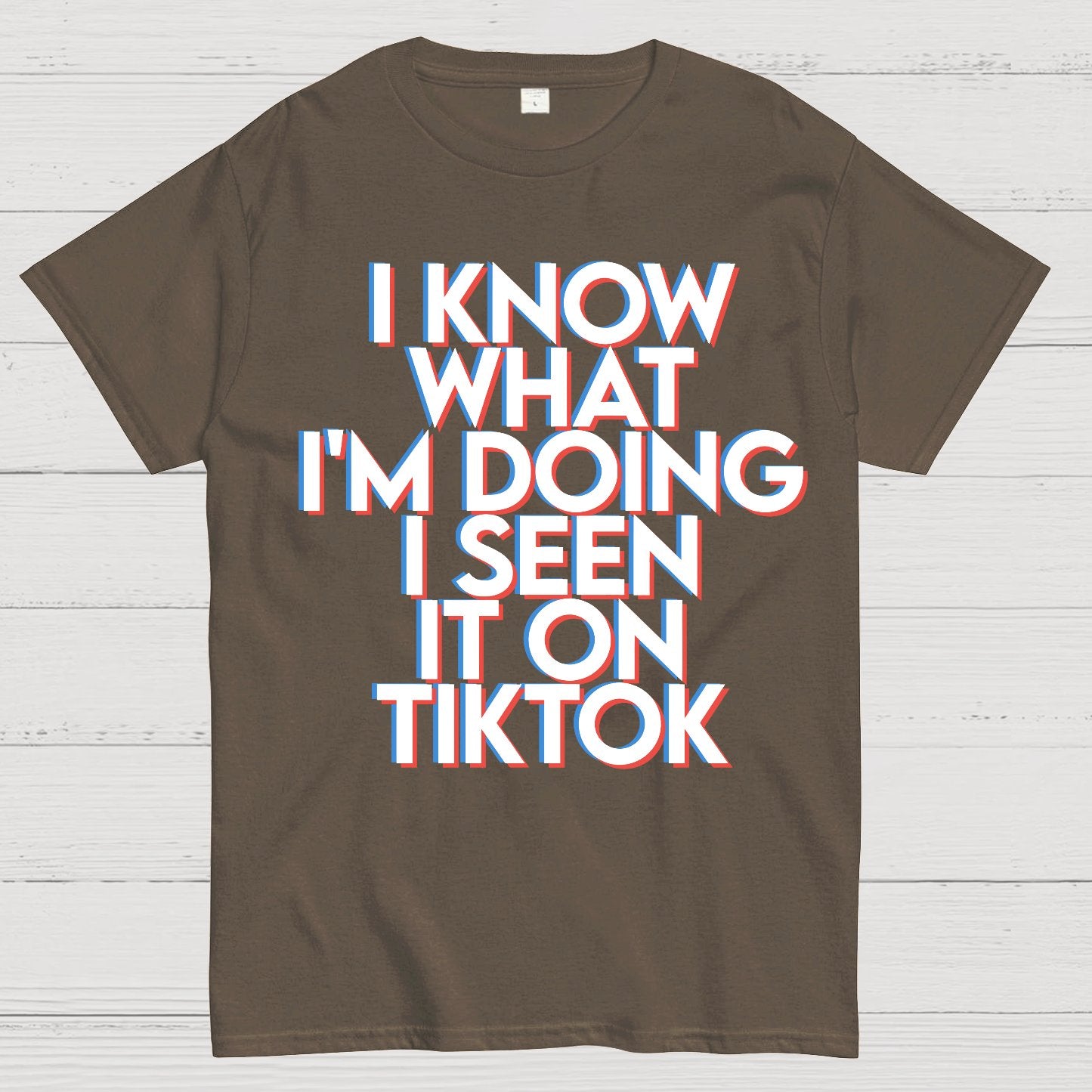 I Know What I'm Doing I Seen it on TikTok Geek T-Shirt