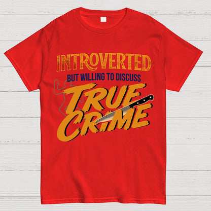 Willing To Discuss True Crime Geek T-Shirt