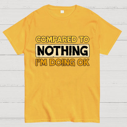 Ok Compared To Nothing Geek T-Shirt
