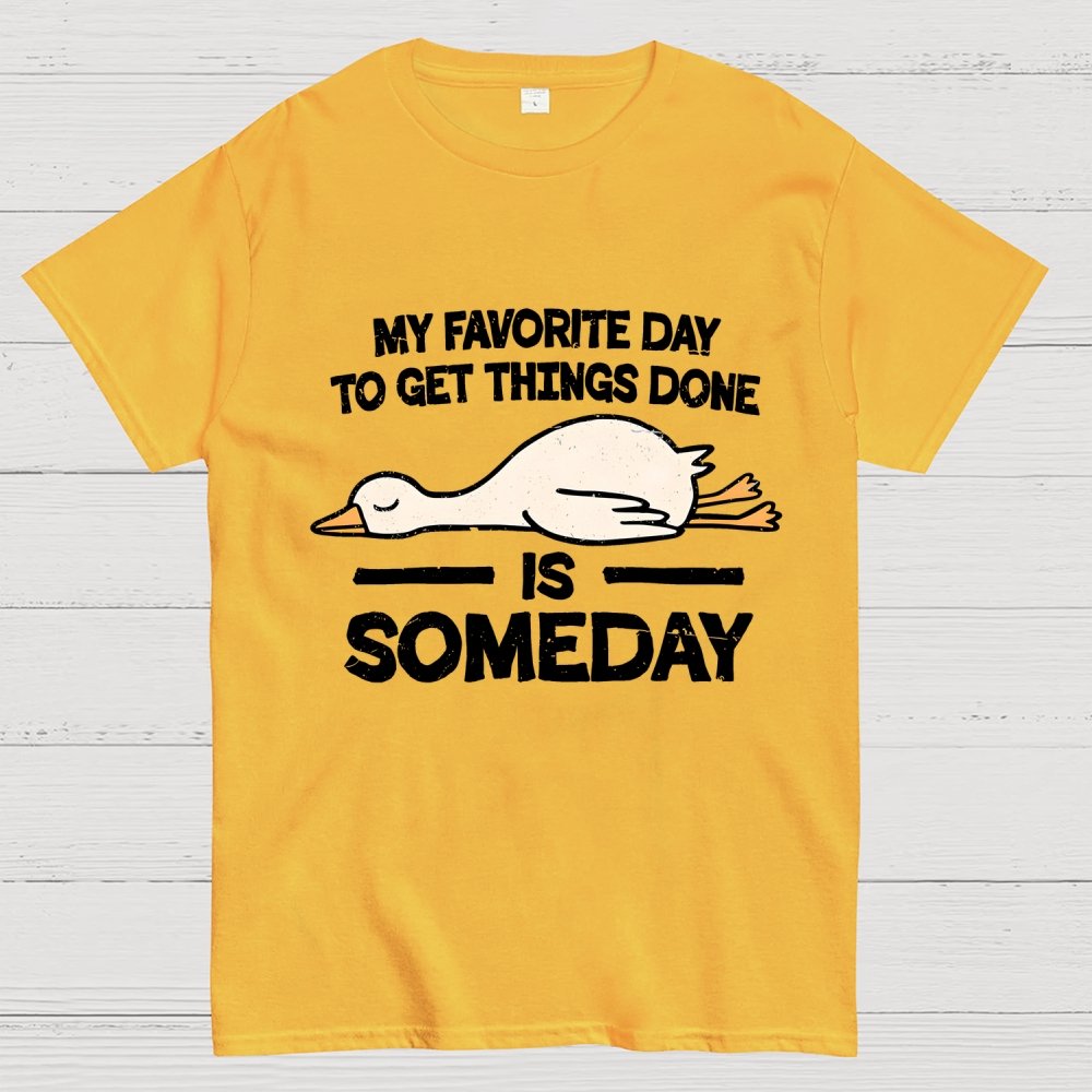 Favorite Day Is Someday Geek T-Shirt