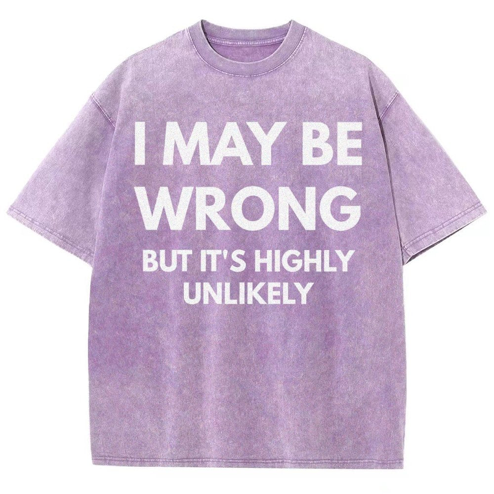 I May Be Wrong But It's Highly Unlikely Vintage Distressed T-shirt