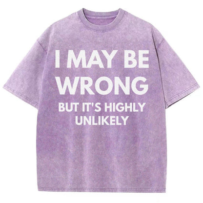 I May Be Wrong But It's Highly Unlikely Vintage Distressed T-shirt