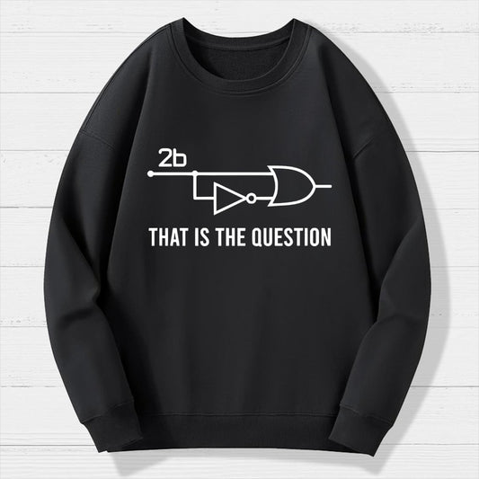 To Be Or Not To Be - Funny Electrical Engineer Circuit Geek Cotton Sweatshirt