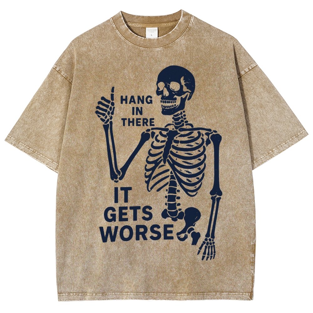Hang In There It Gets Worse Funny Skeleton Vintage Distressed T-shirt