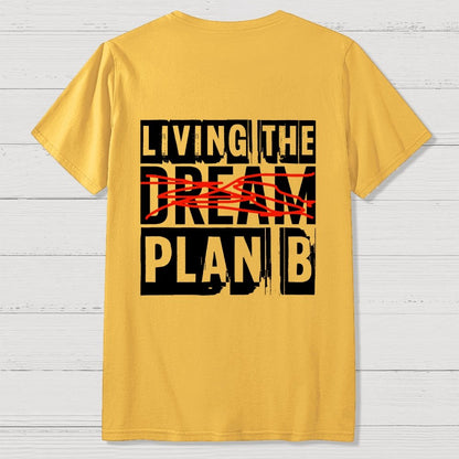 Living The Plan B Front And Back Printing Geek T-Shirt