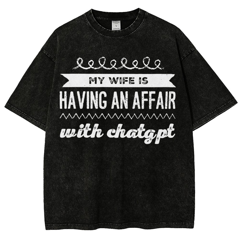 My Wife Is Having An Affair With ChatGPT Vintage Distressed T-shirt