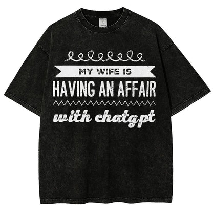 My Wife Is Having An Affair With ChatGPT Vintage Distressed T-shirt